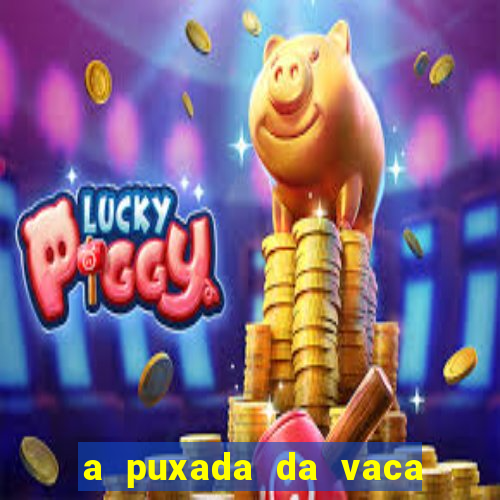 a puxada da vaca do jogo do bicho